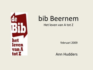 bib Beernem Het leven van A tot Z februari 2009 Ann Hudders 