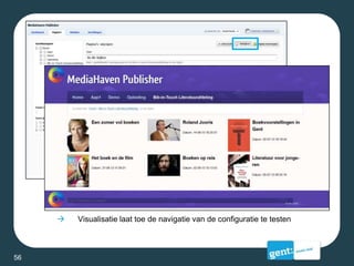  Visualisatie laat toe de navigatie van de configuratie te testen
56
 