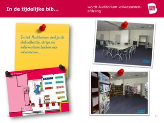 In de tijdelijke bib…
wordt Auditorium volwassenen-
afdeling
10/04/2015 17
In het Auditorium vind je de
dvd-collectie, strips en
informatieve boeken voor
volwassenen...
2015
 