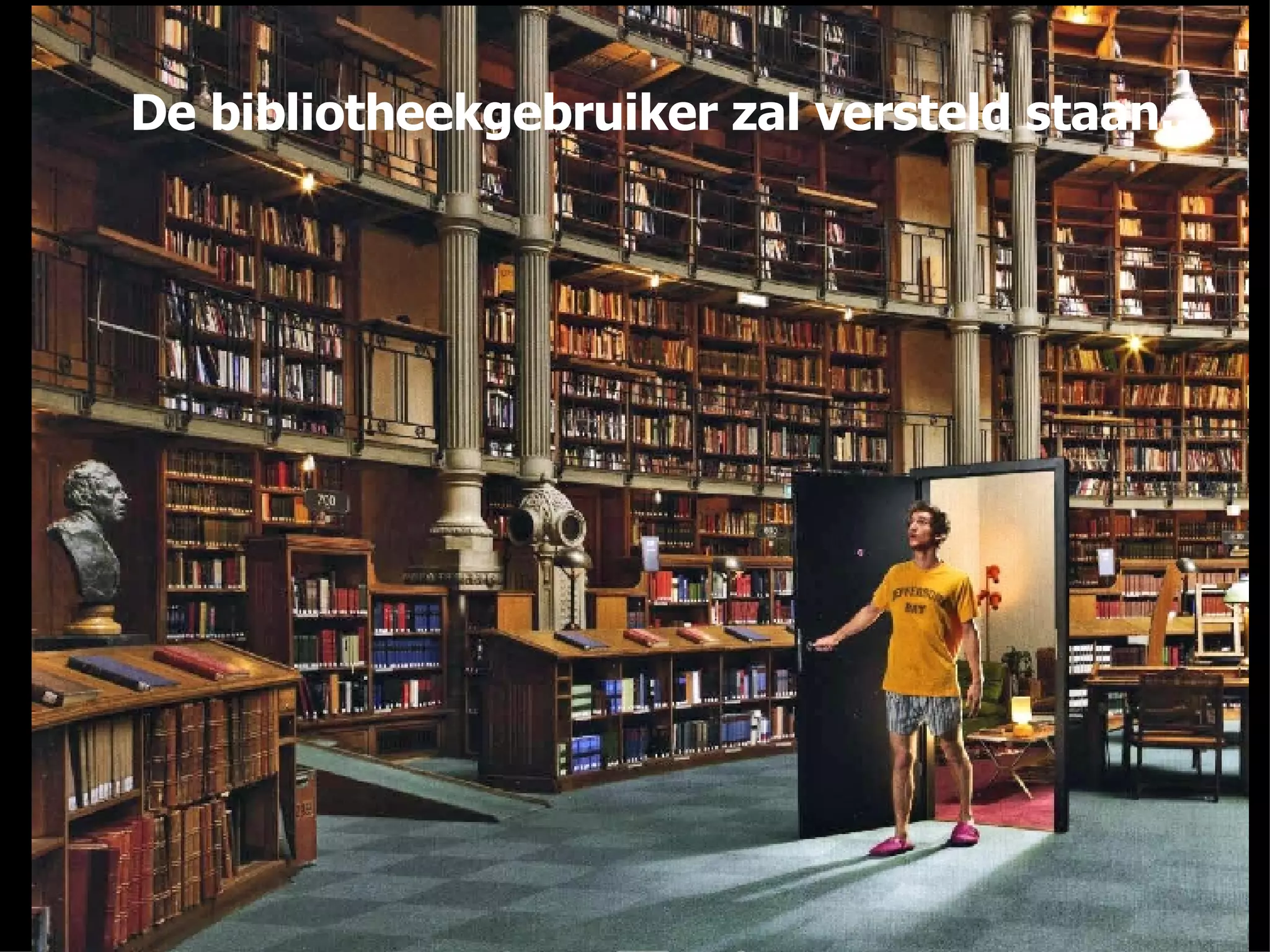 De bibliotheekgebruiker zal versteld staan... 