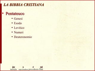 LA BIBBIA CRISTIANA Pentateuco Genesi Esodo Levitico Numeri Deuteronomio 