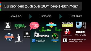 Our providers touch over 200m people each month
Individuals Publishers Rock Stars
 