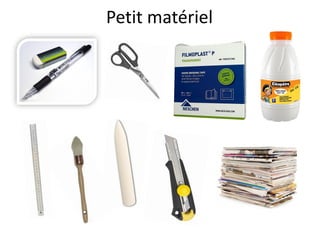 Petit matériel
 