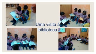 Uma visita à
biblioteca
 