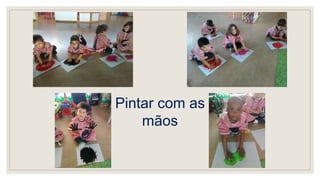 Pintar com as
mãos
 