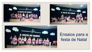 Ensaios para a
festa de Natal
 