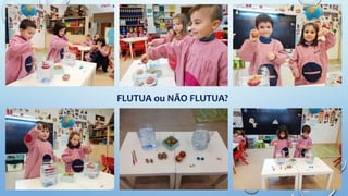 FLUTUA ou NÃO FLUTUA?
 