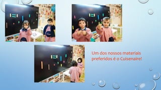 Um dos nossos materiais
preferidos é o Cuisenaire!
 