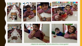 ...depois de cozinhados, foi só colocá-los a nosso gosto!
 