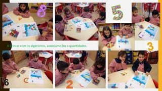 A brincar com os algarismos, associamo-los a quantidades.
 