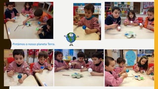 Pintámos o nosso planeta Terra.
 