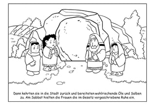 Dann kehrten sie in die Stadt zurück und bereiteten wohlriechende Öle und Salben
zu. Am Sabbat hielten die Frauen die im Gesetz vorgeschriebene Ruhe ein.
 