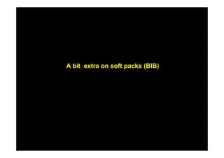 A bit extra on soft packs (BIB)
 