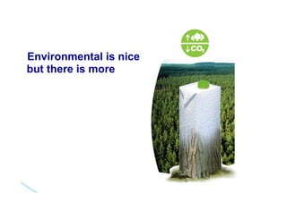 Environmental is nice
but there is more
 