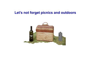Let’s not forget picnics and outdoors
 