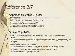 Référence 3/7 <ul><li>Approche du web 2.0 (suite ) ‏ </li></ul><ul><ul><li>Photocartes :  http: //petermartin . dk/blog/in...