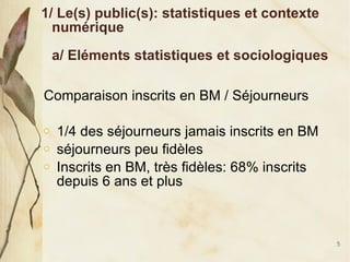 1/ Le(s) public(s): statistiques et contexte numérique a/ Eléments statistiques et sociologiques <ul><li>Comparaison inscr...