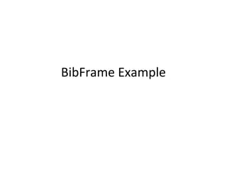 BibFrame Example
 