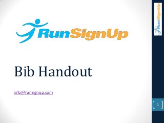 Bib Handout
info@runsignup.com

                     1
 