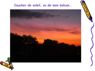 Coucher de soleil, vu de mon balcon…