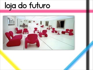 loja do futuro
 