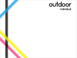 outdoor
   individual
 