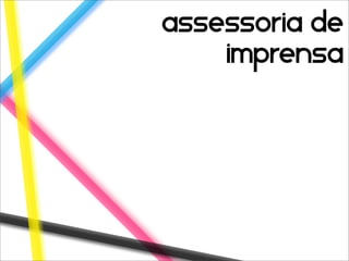 assessoria de
    imprensa
 