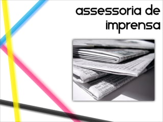 assessoria de
    imprensa
 