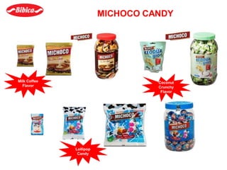 MICHOCO CANDY
Milk Coffee
Flavor
Coconut
Crunchy
Flavor
Lollipop
Candy
 