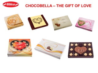 CHOCOBELLA – THE GIFT OF LOVE
 