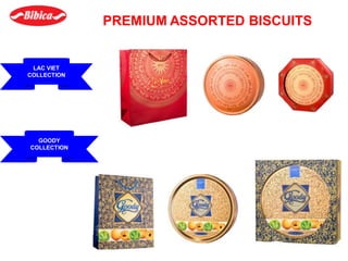 LAC VIET
COLLECTION
GOODY
COLLECTION
PREMIUM ASSORTED BISCUITS
 
