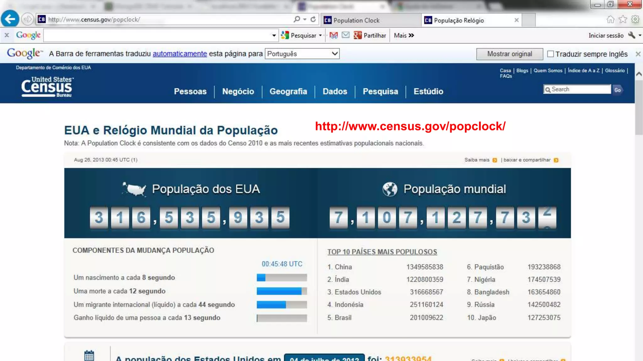 A população mundial é estimada em 7
bilhões de pessoas
http://www.census.gov/popclock/
 
