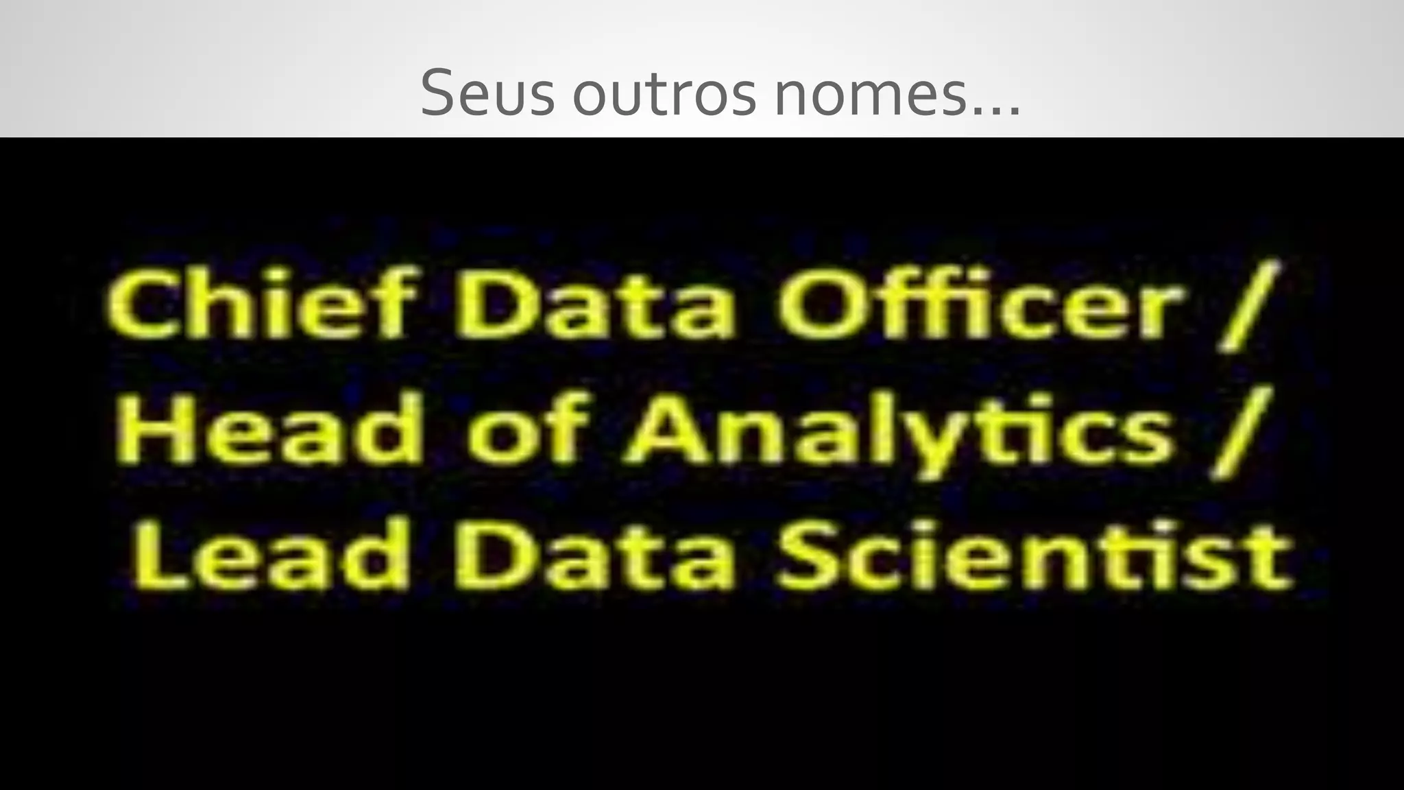 Seus outros nomes...
 