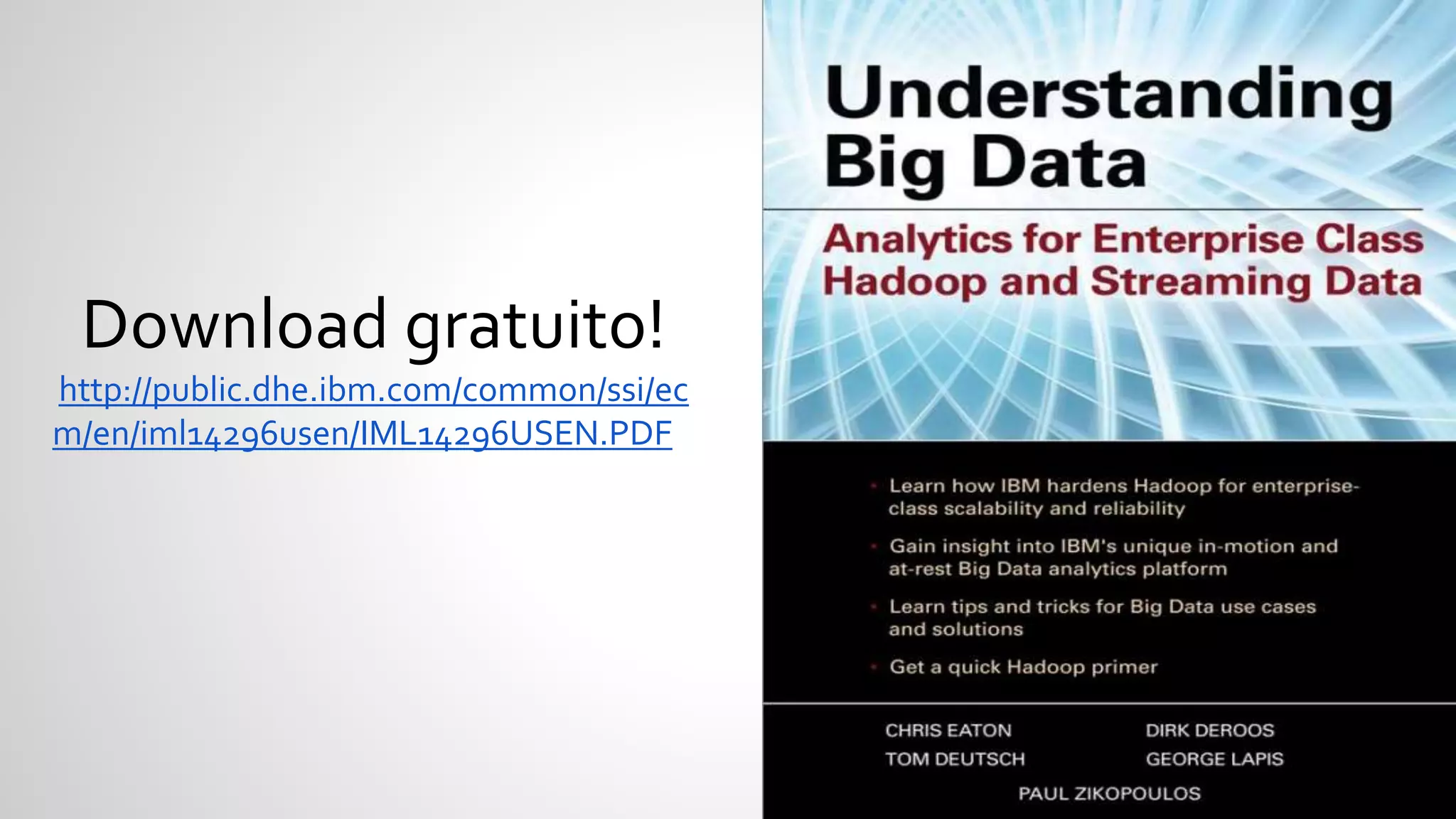 Download gratuito!
http://public.dhe.ibm.com/common/ssi/ec
m/en/iml14296usen/IML14296USEN.PDF
 