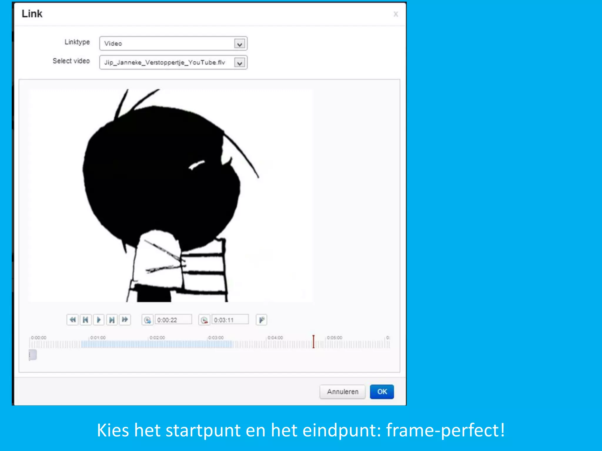 Kies het startpunt en het eindpunt: frame-perfect!

 