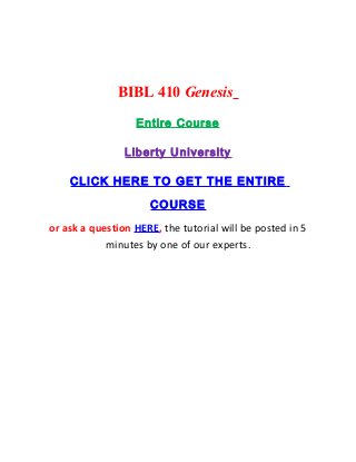 BIBL 410 Genesis
                  Entire Course

                Liberty University

    CLICK HERE TO GET THE ENTIRE

                     COURSE
or ask a question HERE, the tutorial will be posted in 5
            minutes by one of our experts.
 