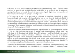 Fondacioni i Rinisë Islame — Cyrih www.islamischen.ch e-mail: info@islamischen.ch 34
të vështira. Të tjerët hareshëm kalojnë nëpër pohimet e papranueshme, duke i kushtuar kujdes
mbrojtjes së teksteve fjalë për fjalë dhe duke u përpjekur të na bindin me anë të deklaratave
apologjetike dhe me mbështetje të madhe të argumentave shpesh të papritura, me shpresë se në
këtë mënyrë do të harrojnë atë që logjika e hedh poshtë.
R.P.de Vaux, në Hyrjen e tij të përkthimit të Zanafillës, lë mundësinë e ekzistimit të këtyre
kritikave dhe për më tepër flet mbi bazueshmërinë e tyre, por, sipas tij, rindërtimi objektiv i
ngjarjeve nga e kaluara është i padobishëm. Ai në shënimet e veta shkruan: "Ajo që Bibla e ka
huazuar rikujtimin e një apo më shumë vështrimeve katastrofike ne ultësirën e Tigrit dhe të Eufratit, që tradita i
ka zmadhuar deri në parmasat e kataklizmës universale" ka rëndësi fare të vogël; është e rëndësishme se
"vetëm autori i shenjtë i ka dhënë këtij kujtimi këshillë universale mbi drejtësinë dhe mëshirën e Zotit, mbi ligësinë
njerëzore dhe shpëtimin që jepet të drejtit".
Kështu është arsyetuar transformimi i një legjende të popullarizuar në ngjarje me përmasa hyjnore
- e cila, si e tillë, i ofrohet njerëzve për ta besuar - duke filluar nga çasti kur një autor e ka
shfrytëzuar si një ilustrim të një këshille fetare. Një qëndrim i këtillë apologjetik i arsyeton të
gjitha keqpërdorimet e njerëzve në krijimin e shkrimeve për të cilat thuhet se janë të shenjtë dhe
se përmbajnë Fjalën e Zotit. Të lejosh përzjerje të tilla njerëzore me Hyjnoren, do të thotë të
mbrosh të gjitha shpërdorimet e njerëzve me tekste biblike. Nëse ekziston qëllimi teologjik, të
gjitha shpërdorimet bëhen të ligjëruara dhe kështu mbrohen dhe ato të autorëve të shekullit VI,
me preokupimet legaliste që kanë çuar deri te tregimet e njohura fantazioze.
Një numër i konsiderushëm i komentuesve të krishterë e konsideruan si mendjemprehtësi që këto
trillime, gjëra të pabesueshme dhe kundërthënie të tregimeve biblike, t'i shpjegojnë duke
 