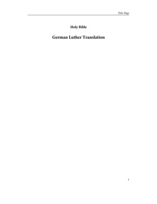 Holy Bible
German Luther Translation
1
Title Page
 