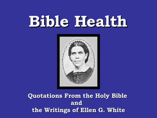 Quotations From the Holy Bible  and  the Writings of Ellen G. White Bible Health 