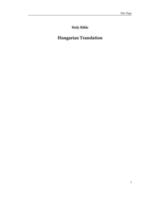 Holy Bible
Hungarian Translation
1
Title Page
 