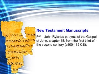 New Testament Manuscripts P 52   –  John Rylands papyrus of the Gospel of John, chapter 18, from the first third of the se...