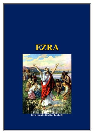 EZRA
Ezra thanks God for his help
 