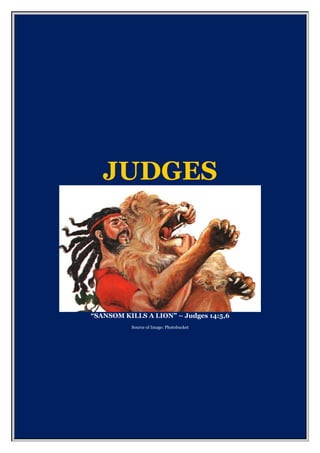 JUDGES
“SANSOM KILLS A LION” – Judges 14:5,6
Source of Image: Photobucket
 