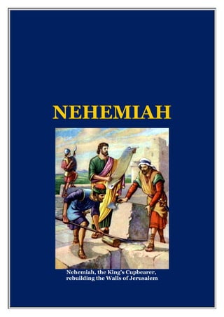 NEHEMIAH
Nehemiah, the King’s Cupbearer,
rebuilding the Walls of Jerusalem
 