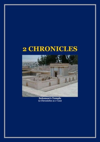 2 CHRONICLES
Solomon’s Temple
(2 Chronicles 2:1-7:22)
 