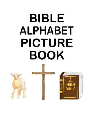 BIBLE
ALPHABET
PICTURE
BOOK
 