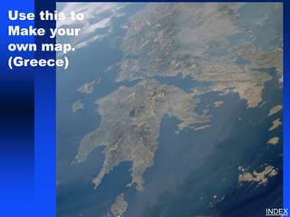 Use this to
Make your
own map.
(Greece)




              INDEX
 