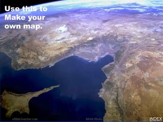 Use this to
Make your
own map.




              INDEX
 