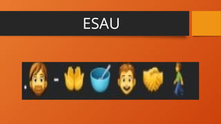 ESAU
 