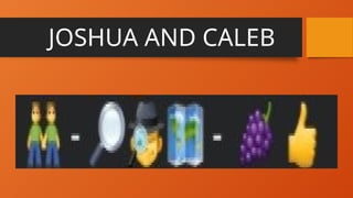 JOSHUA AND CALEB
 